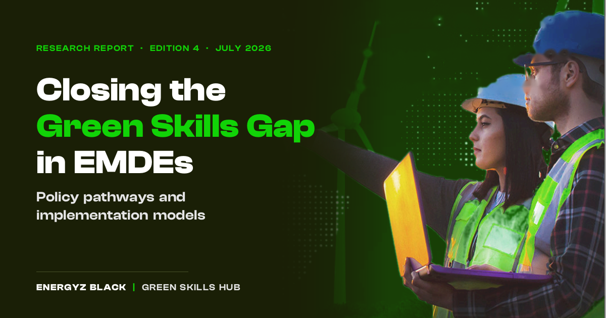Closing the Green Skills Gap in EMDEs: Policy Pathways and Implementation Models